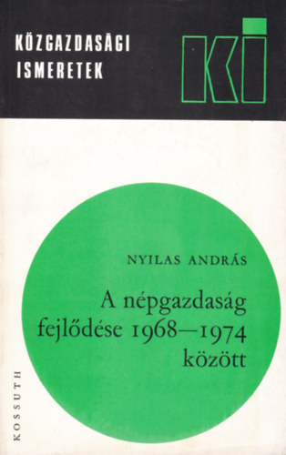 Nyilas Andr�s - A n�pgazdas�g fejl�d�se 1968-1974 k�z�tt