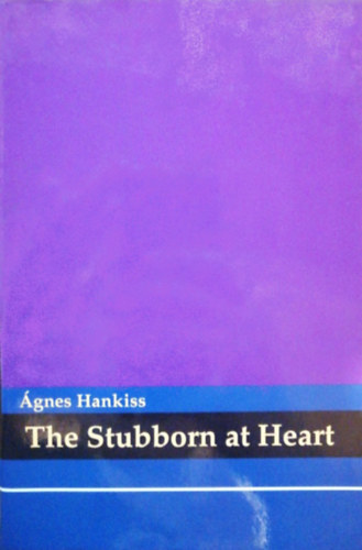 Hankiss gnes - The Stubborn at Heart