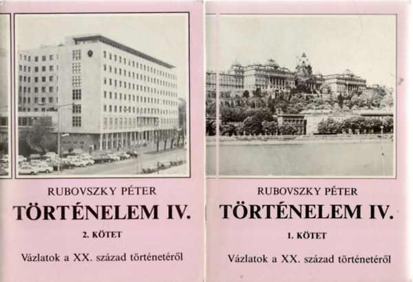 Rubovszky Pter - Trtnelem IV. - Vzlatok a XX. sz. trtnetrl 1-2. ktet