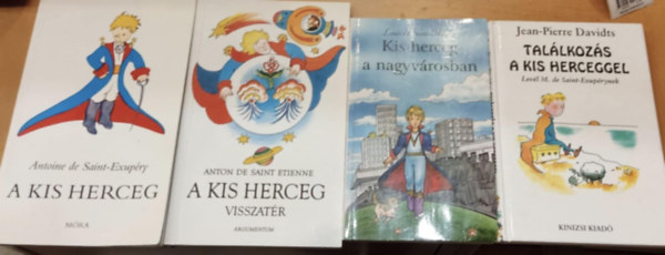Anton de Saint Etienne, Louis de Saint-March�, Jean-Pierre Davidts Antoine de Saint-Exup�ry - 4 db A kis herceg + A kis herceg visszat�r + Kis herceg a nagyv�rosban + Tal�lkoz�s a kis herceggel