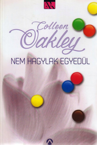 Colleen Oakley - Nem hagylak egyed�l