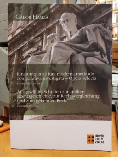Hamza G�bor - Iura antiqua ac iura moderna methodo comparativa investigata - Tomus Secundus