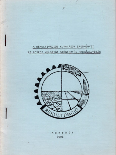 A rekultivcis kutatsok eredmnyei az ecsdi klszini sznfejts meddhnyjn