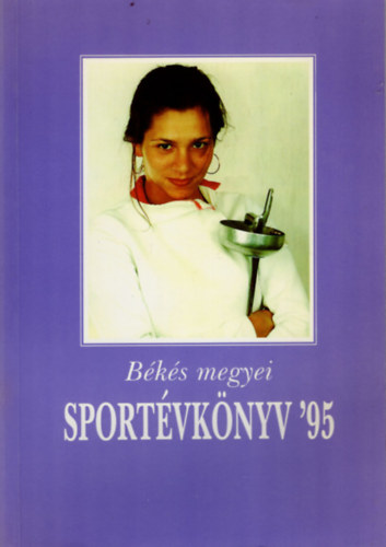 Czigldszky Smuel, Ferencz Rezs Bakulya Mihly - Bks megyei Sportvknyv '95