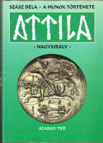 Szsz Bla - A hunok trtnete Attila nagykirly