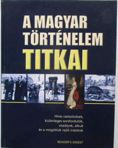 Alkotszerkeszt: Falcsik Mari; sszelltotta: F. 451 Bt - A magyar trtnelem titkai (Hres cselszvsek, klnleges sorsfordulk, viszlyok, alkuk s a mgttk rejl indokok)