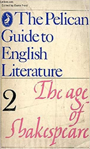 Boris Ford - The Pelican guide to english literature 2: The age of Shakespeare