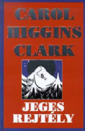 Carol Higgins Clark - Jeges rejtély
