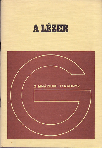 Radnóti Katalin - A lézer (Fizika fakultatív modul a gimnáziumok IV. osztálya számára)