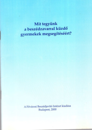 Mit tegyünk a beszédzavarral küzdő gyermekek megsegítéséért?