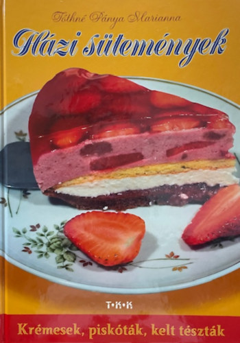 T�thn� P�nya Marianna - H�zi s�tem�nyek - Kr�mesek, pisk�t�k, kelt t�szt�k