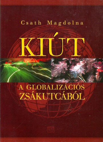 Csath Magdolna - Ki�t a globaliz�ci�s zs�kutc�b�l