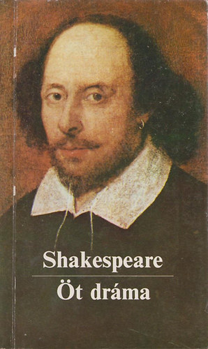 William Shakespeare - Öt dráma - Romeo és Júlia, Hamlet, dán királyfi, Lear király, Szentivánéji álom, Vihar