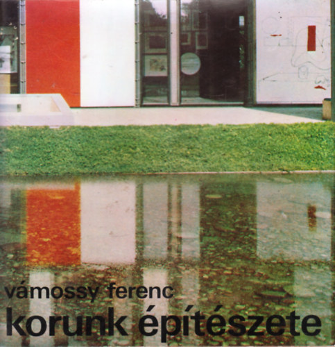 V�mossy Ferenc - Korunk �p�t�szete
