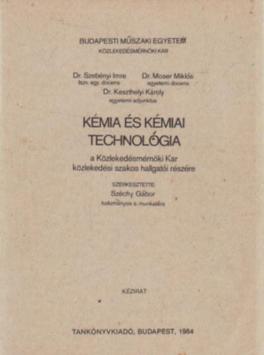 Szebnyi Imre; Moser Mikls; Keszthelyi Kroly - Kmia s kmiai technolgia