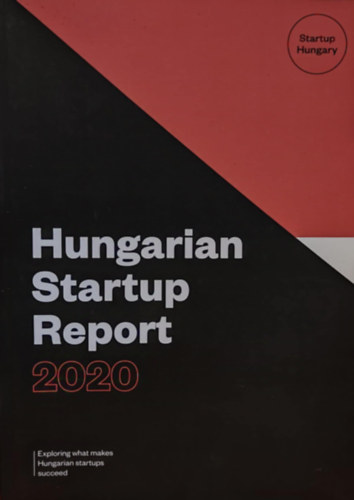 Forgch Rka - Hungarian Startup Report 2020 - Exploring what makes Hungarian Startups succeed