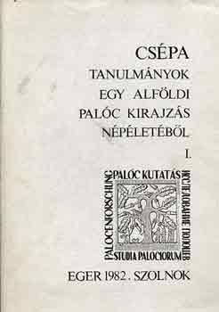 Barna Gbor  (Szerk.) - Cspa (Tanulmnyok egy alfldi palc kirajzs npletbl) I-II.