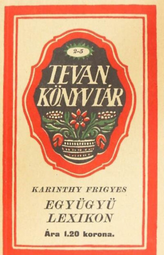 Karinthy Frigyes - Egygy lexikon (Reprint kiads - Tevan Knyvtr)