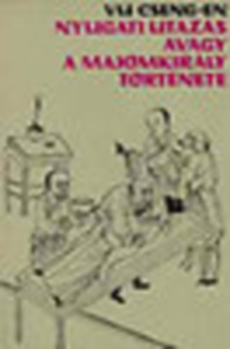 Vu Cseng-En - Nyugati utaz�s avagy a majomkir�ly t�rt�nete II.