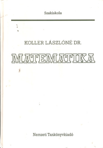 Dr. Koller Lszln - Matematika (szakiskola)