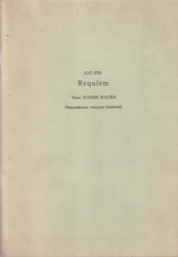 Polner Zoltán Joó Ete - Requiem (Vegyeskarra zongora kísérettel)- dedikált
