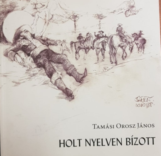 Tam�si Orosz J�nos - Holt nyelven b�zott
