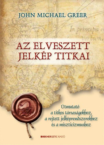 John Michael Greer - Az elveszett jelkp titkai