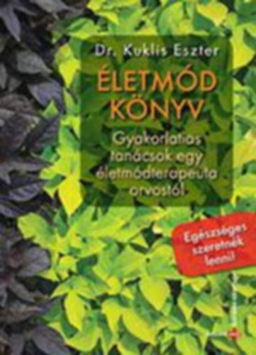 Dr. Kuklis Eszter - letmdknyv - Gyakorlatias tancsok egy letmdterapeuta orvostl