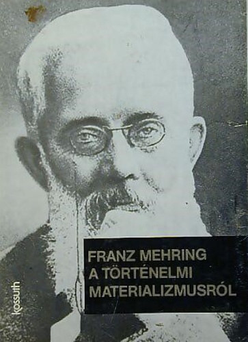 Franz Mehring - A trtnelmi materializmusrl
