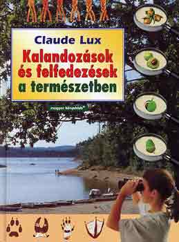Claude Lux - Kalandozsok s felfedezsek a termszetben