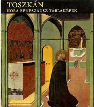 Boskovits Miklós - Toszkán kora reneszánsz táblaképek