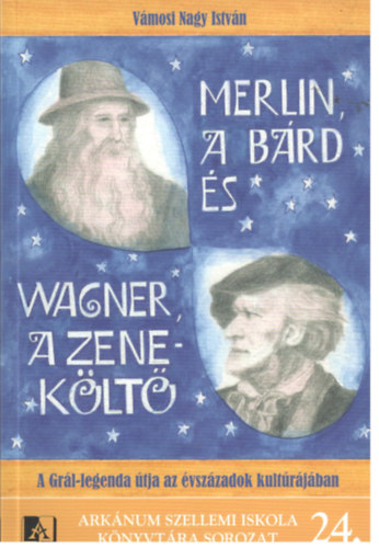 Vmosi Nagy Istvn - Merlin, a brd s Wagner, a zeneklt (a Grl-legenda tja az vszzadok kultrjban)