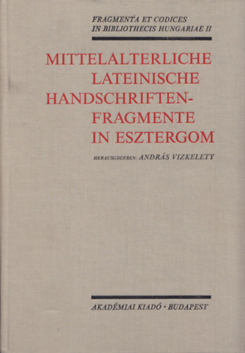 Vízkelety András - Mittelalterliche lateinische handschriften-fragmente in Győr