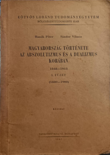 Sndor Vilmos Hank Pter - Magyarorszg trtnete az abszolutizmus s a dualizmus korban III. fzet
