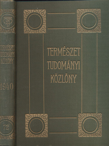 Dr. Gombocz Endre  (szerk); Dr. Szab-Patay Jzsef (szerk.) - Termszettudomnyi Kzlny 1940. (72. ktet)