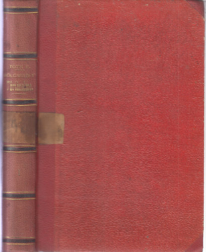 Th�t Ferencz - B�lcs�szet t�rt�nelme - Tanul�k, egyszersmind m�velt olvas�k haszn�lat�ra I-II. (egy k�tetben)