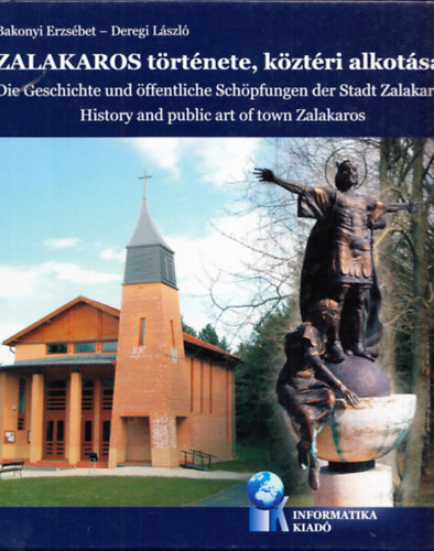 Bakonyi Erzsébet - Deregi László - Zalakaros története, köztéri alkotásai