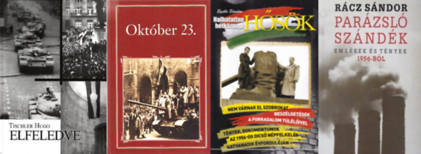 Szabó Sándor, Tischler Hugo, Szigethy Gábor Rácz Sándor (szerk. és vál.) - 4 db könyv 1956-ról: Parázsló szándék - Emlékek és tények 1956-ból - DEDIKÁLT + Halhatatlan hétköznapi hősök + Elfeledve - DEDIKÁLT Október 23.