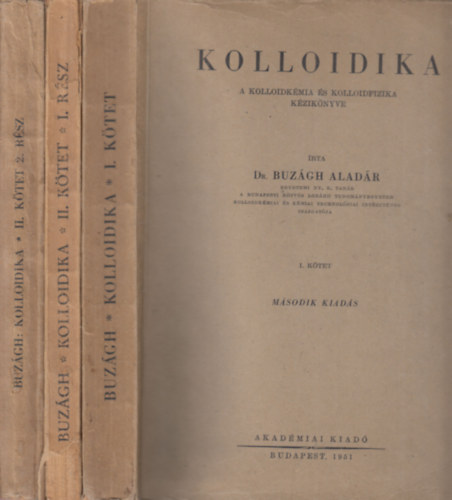 Dr. Buzgh Aladr - Kolloidika I-II. (3 ktetben: I. + II/1. - II/2.)- A kolloidkmia s kolloidfizika kziknyve