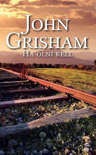 John Grisham - Ha �lni kell