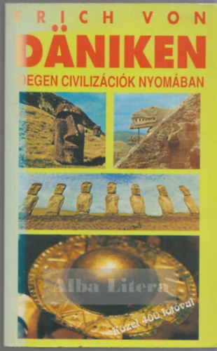 Erich von Dniken - Idegen civilizcik nyomban