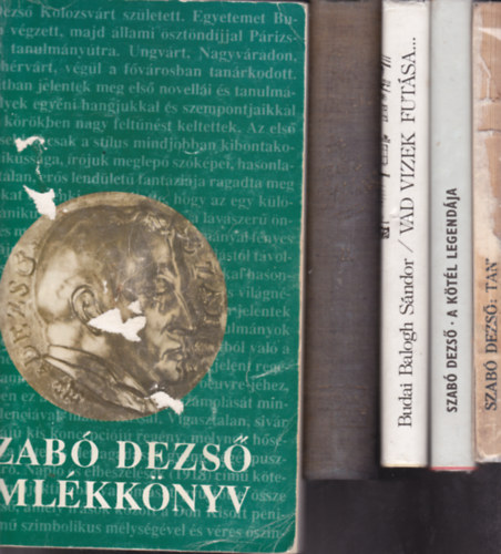 5 db knyv Szab Dezstl/Szab Dezsrl: Szab Dezs emlkknyv + Tanulmnyok s jegyzetek + A ktl legendja + Budai Balogh:Vad vizek futsa...+ Az egsz lthatr 2. ktet