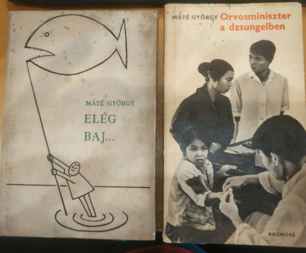 Máté György - 2 db Máté György: Elég baj... + Orvosminiszter a dzsungelben