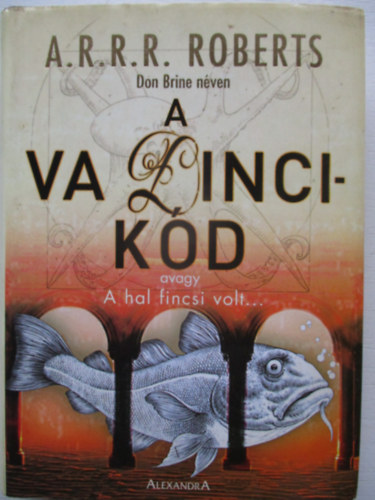 A.R.R.R. Roberts - A Va Dinci-k�d - avagy a hal fincsi volt...