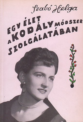 Szab Helga - Egy let a Kodly-mdszer szolglatban