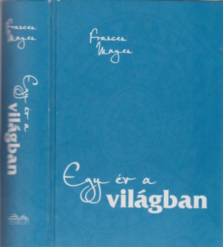 Frances Mayes - Egy �v a vil�gban