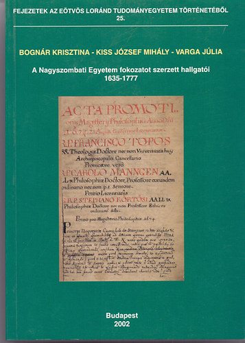 Kiss Jzsef Mihly, Varga Jlia Bognr Krisztina - A Nagyszombati Egyetem fokozatot szerzett hallgati 1635-1777