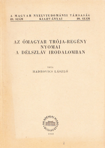 Hadrovics László - Az ómagyar trója-regény nyomai a délszláv irodalomban