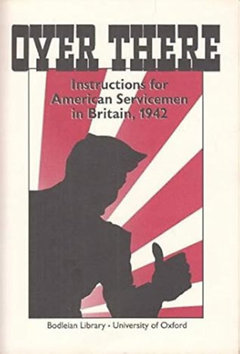 Over There: Instructions for American Servicemen in Britain, 1942