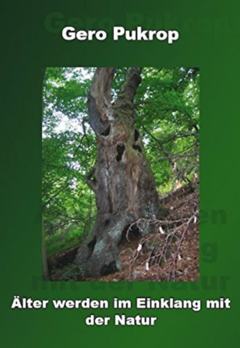 Gero Pukrop - �lter werden im Einklang mit der Natur